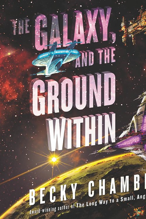 Cover Art for 9780063069190, The Galaxy, and the Ground Within by Becky Chambers, Rachel Dulude