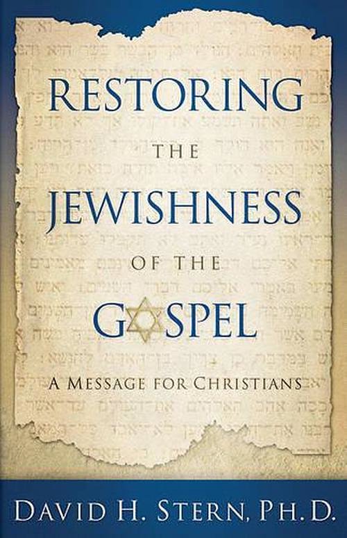 Cover Art for 9781880226667, Restoring the Jewishness of the Gospel: A Message for Christians by David H. Stern