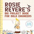 Cover Art for 9781419719103, Rosie Revere's Big Project Book for Bold Engineers by Andrea Beaty