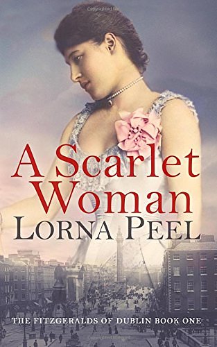Cover Art for 9781547079698, A Scarlet Woman: The Fitzgeralds of Dublin Book One by Lorna Peel