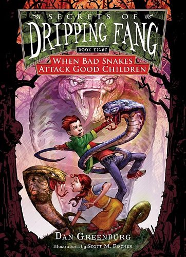 Cover Art for 9781599615394, When Bad Snakes Attack Good Children by Dan Greenburg