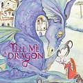 Cover Art for 9781847802422, Tell Me a Dragon by Jackie Morris