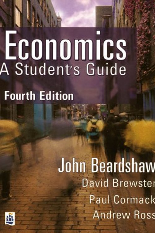 Cover Art for 9780582303485, Economics: A Student's Guide by Mr. John Beardshaw, Mr. David Brewster, Mr. Paul Cormack, A. Ross