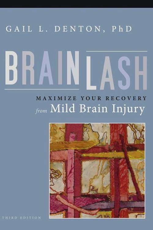 Cover Art for 9781932603408, Brainlash: Maximize Your Recovery from Mild Brain Injury by Gail Denton