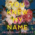 Cover Art for 9781761061479, Before You Knew My Name by Jacqueline Bublitz