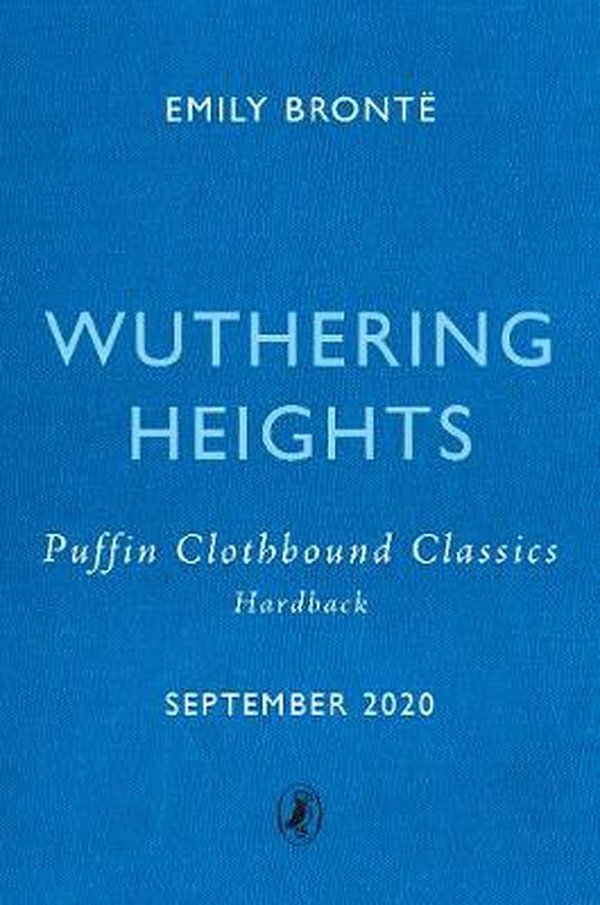 Cover Art for 9780241425138, Wuthering Heights: Puffin Clothbound Classics by Brontë, Emily