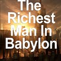 Cover Art for 9781530439461, The Richest Man in BabylonThe Success Secrets of the Ancients by Clason, ... by George S. Clason