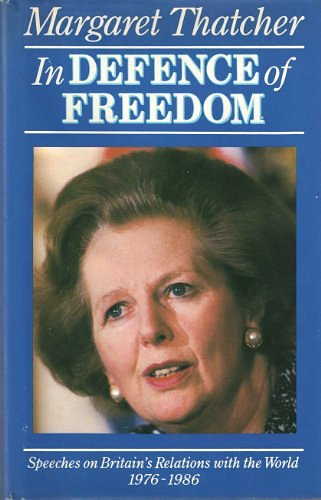 Cover Art for 9780879754013, In defence of freedom : speeches on Britain's relations with the world 1976-1986 by Margaret Thatcher