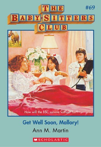 Cover Art for B00IK482SA, The Baby-Sitters Club #69: Get Well Soon Mallory by Ann M. Martin