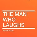 Cover Art for 9781407612324, The Man Who Laughs by Victor Hugo