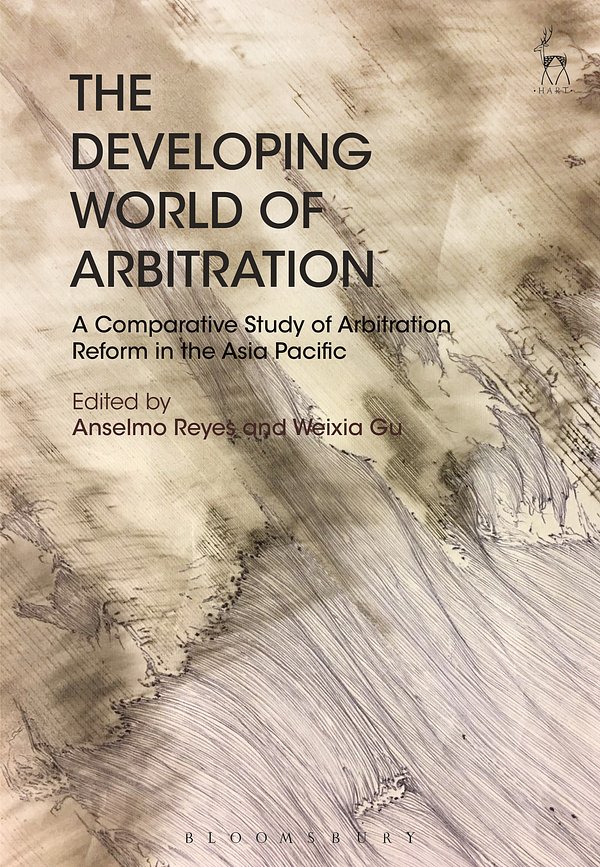 Cover Art for 9781509910182, The Developing World of Arbitration: A Comparative Study of Arbitration Reform in the Asia Pacific by Anselmo Reyes (editor), Weixia Gu (editor)