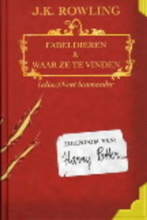 Cover Art for 9789061696285, Fabeldieren & Waar Ze Te Vinden, Newt Scamander Harry Potter by J. K. Rowling