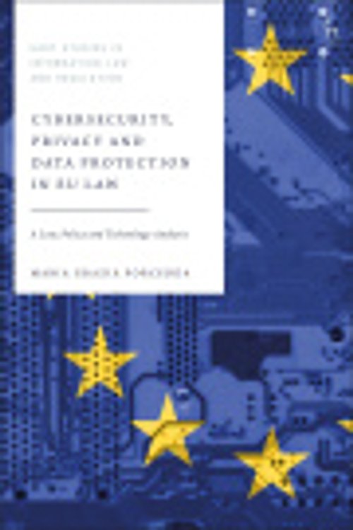 Cover Art for 9781509966080, Cybersecurity, Privacy and Data Protection in EU Law: A Law, Policy and Technology Analysis (Hart Studies in Information Law and Regulation) by Maria Grazia Porcedda