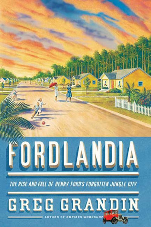 Cover Art for 9780805082364, Fordlandia by Greg Grandin