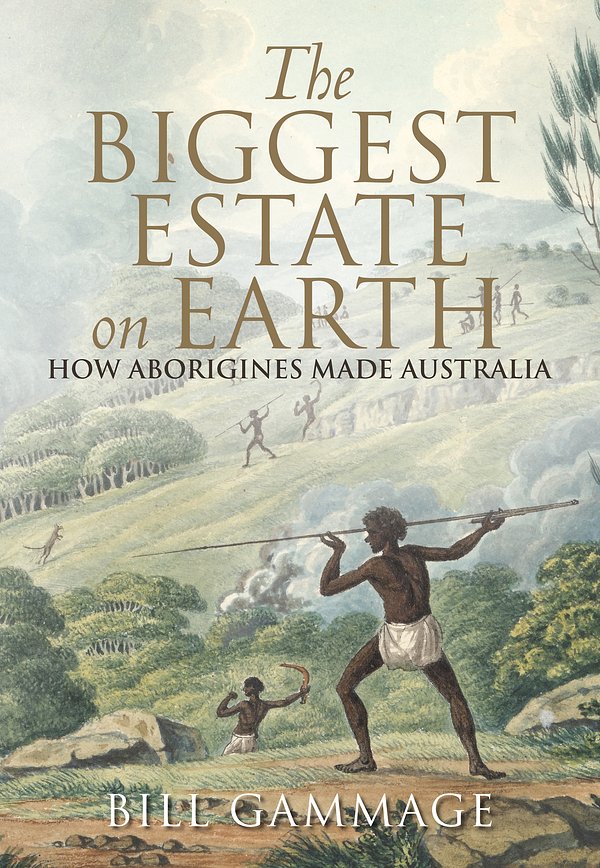 Cover Art for 9781743311325, The Biggest Estate on Earth by Bill Gammage