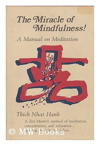 Cover Art for 9780807011188, The miracle of mindfulness! : A manual of meditation / Thich Nhat Hanh ; translated by Mobi Warren ; with drawings by Vo Dinh by Nhá̂t Hạnh