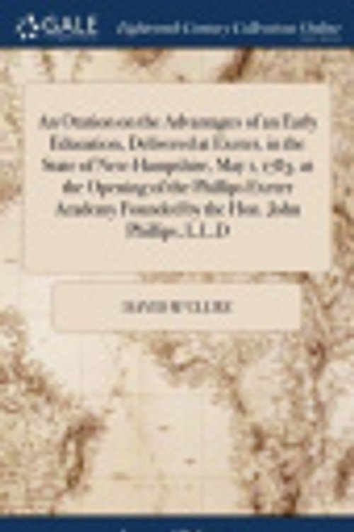 Cover Art for 9781385514320, An Oration on the Advantages of an Early Education, Delivered at Exeter, in the State of New-Hampshire, May 1, 1783, at the Opening of the Phillips Founded by the Hon. John Phillips, L.L.D by David M'Clure