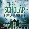 Cover Art for 9781460790151, The Scholar by Dervla McTiernan, Aoife McMahon