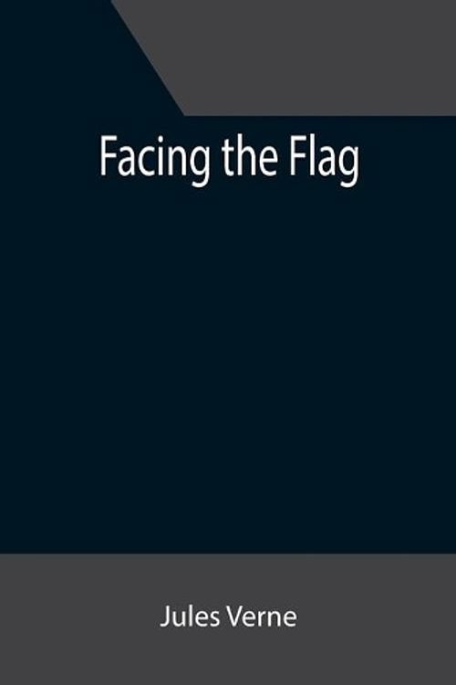 Cover Art for 9789355392329, Facing the Flag by Jules Verne