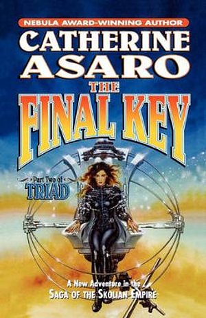 The Final Key: Part Two of Triad (Saga of the Skolian Empire)