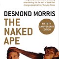 Cover Art for 9780099482017, The Naked Ape: A Zoologist's Study of the Human Animal by Desmond Morris