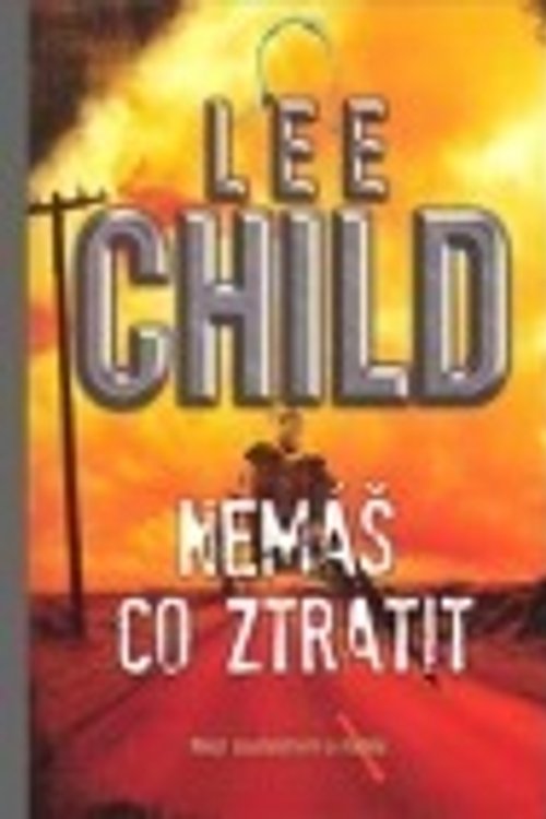 Cover Art for 9788074610691, Nemáš co ztratit by Lee Child, Iva Harrisová