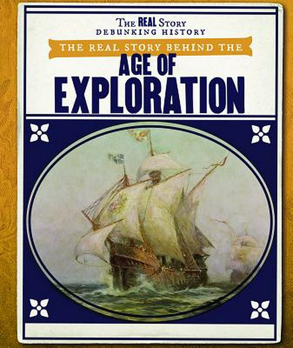 Cover Art for 9781538344606, The Real Story Behind the Age of Exploration by Daniel R. Faust