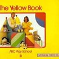 Cover Art for 9780733304446, Play School Yellow Book by ABC Books, Katrina Van Gendt, Claire Henderson