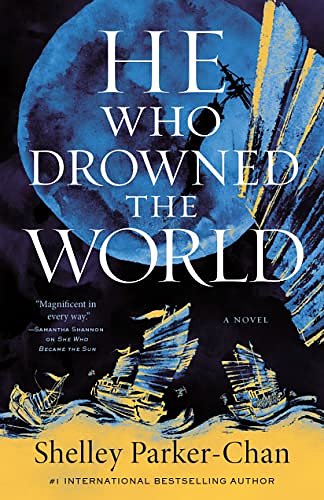 Cover Art for B0BKXT36DG, He Who Drowned the World by Shelley Parker-Chan