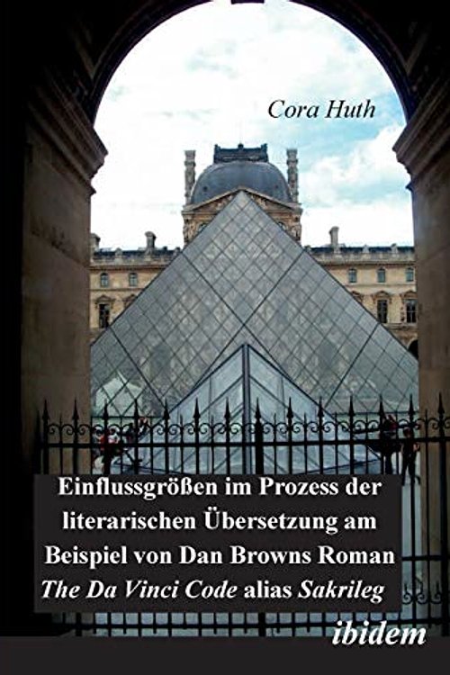 Cover Art for 9783898216951, Einflussgrössen im Prozess der literarischen Übersetzung am Beispiel von Dan Browns Roman "The Da Vinci Code" alias "Sakrileg" by Cora Huth