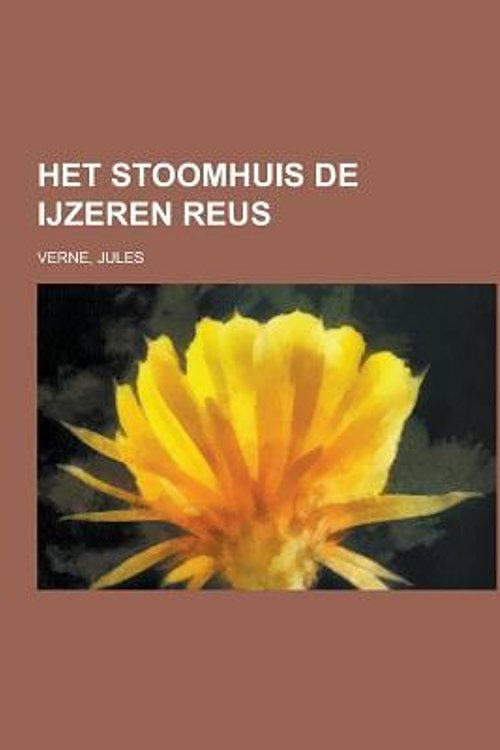 Cover Art for 9781153663434, Het Stoomhuis De Ijzeren Reus by Jules Verne