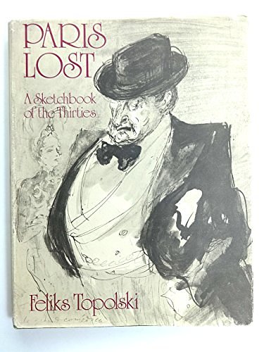 Cover Art for 9780091176204, Paris lost;: A sketchbook of the thirties by Feliks Topolski