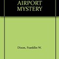 Cover Art for 9780006922575, The Great Airport Mystery (Hardy Boys, Book 9) by Franklin W. Dixon