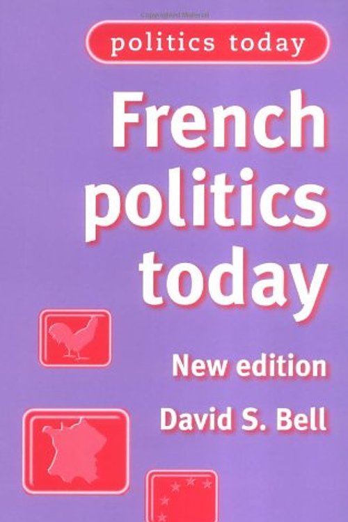 Cover Art for 9780719058769, French Politics Today by David S. Bell