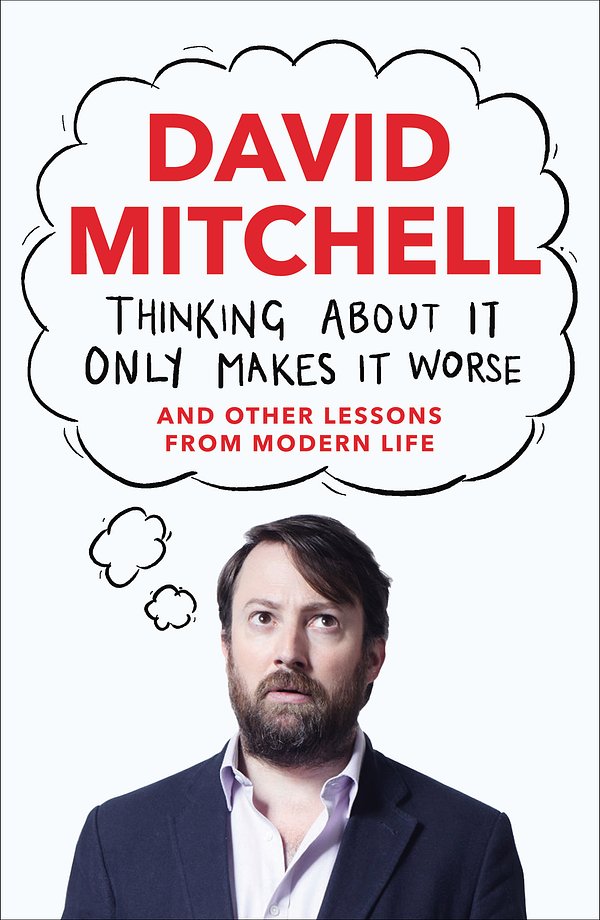 Cover Art for 9781783350698, Thinking About It Only Makes It Worse by David Mitchell