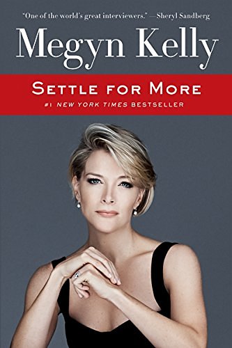 Cover Art for B01ER6LIXA, Settle for More by Megyn Kelly