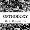 Cover Art for 9781484077764, Orthodoxy by Gilbert K. Chesterton