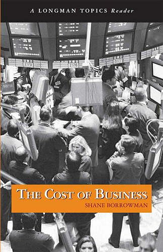 Cover Art for 9780205562947, The Cost of Business, (A Longman Topics Reader) by Shane Borrowman