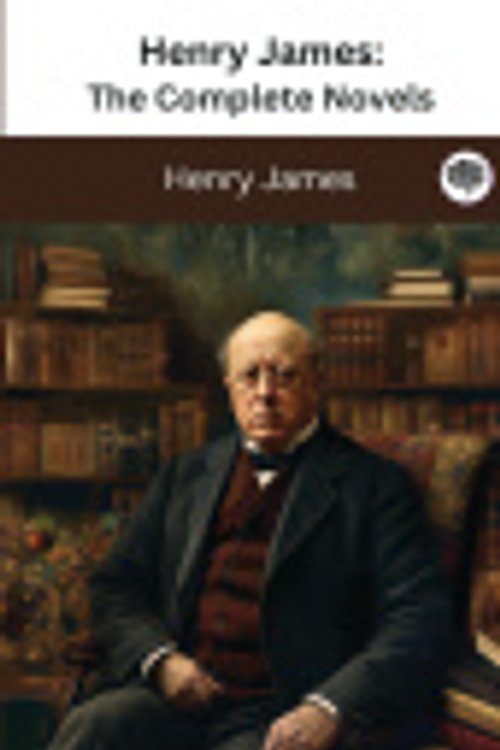 Cover Art for 9789358371604, Henry James: The Complete Novels (The Greatest Writers of All Time Book 35) by Henry James