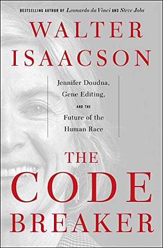 Cover Art for B08G1XW28X, The Code Breaker: Jennifer Doudna, Gene Editing, and the Future of the Human Race by Walter Isaacson