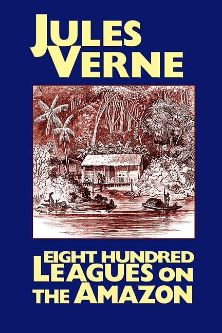 Cover Art for 9781557423641, Eight Hundred Leagues on the Amazon by Jules Verne