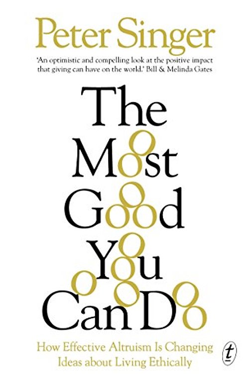 Cover Art for 9781925240986, Most Good You Can DoHow Effective Altruism Is Changing Ideas aboutL... by Peter Singer