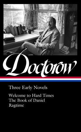 Cover Art for 9781598538779, E. L. Doctorow: Three Early Novels (LOA #403): Welcome to Hard Times / The Book of Daniel / Ragtime by Doctorow, E. L.