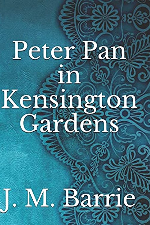 Cover Art for 9798741541029, Peter Pan in Kensington Gardens by J M Barrie
