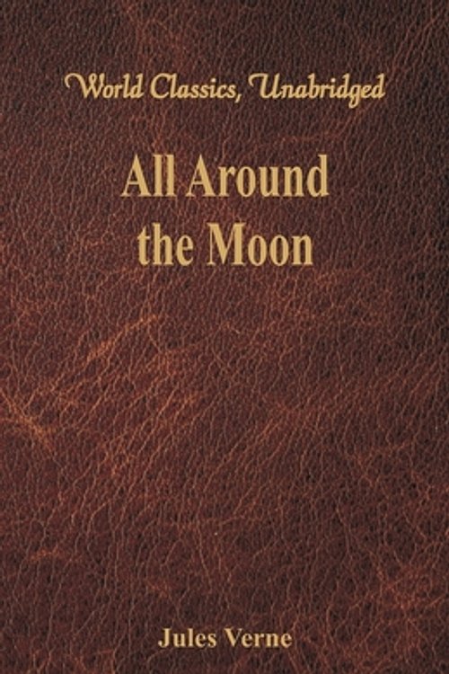 Cover Art for 9789386423757, All Around the Moon (World Classics, Unabridged) by Jules Verne