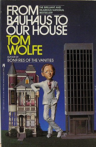 Cover Art for 9780671726478, From Bauhaus to Our House by Tom Wolfe