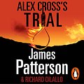 Cover Art for 9781409062127, Alex Cross's Trial: (Alex Cross 15) by James Patterson, Dylan Baker, Shawn Andrew