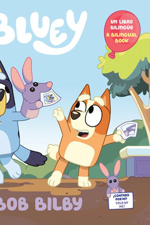 Cover Art for 9780593886748, Bob Bilby: A Bilingual Bluey Book / Un Libro Bilingüe de Bluey by Penguin Young Readers Licenses