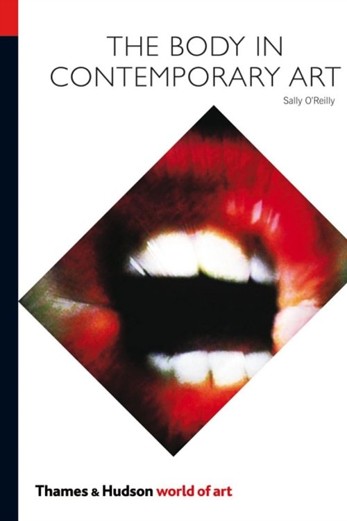 Cover Art for 9780500204009, The Body in Contemporary Art by O'Reilly, Sally