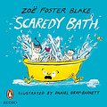 Cover Art for B09JZRXK1M, Scaredy Bath by Zoë Foster Blake, Daniel GrayBarnett-Illustrator